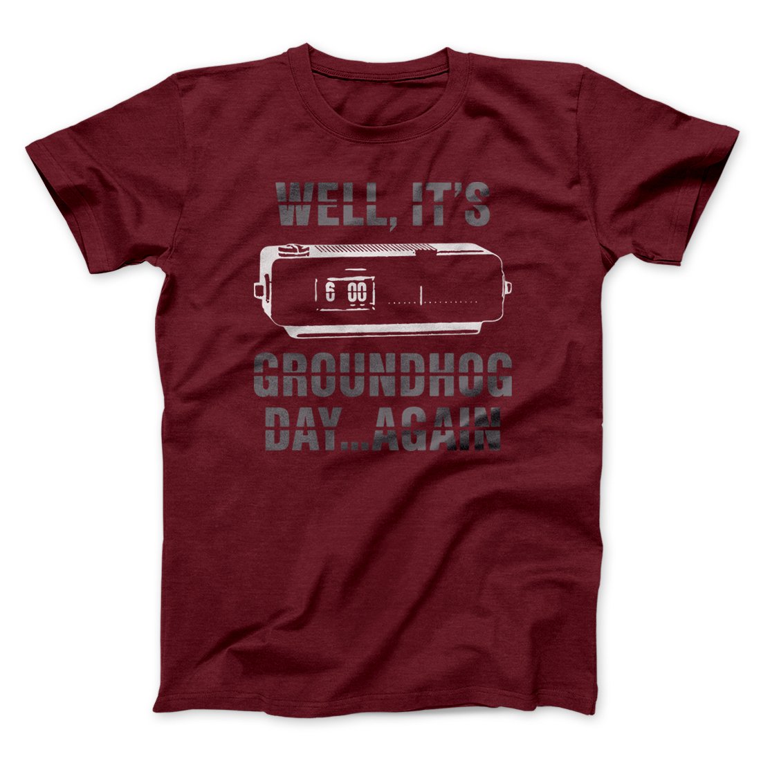 It's Groundhog Day... Again Funny Movie Unisex T-Shirt Gift For Dudes - Graphicwearhub