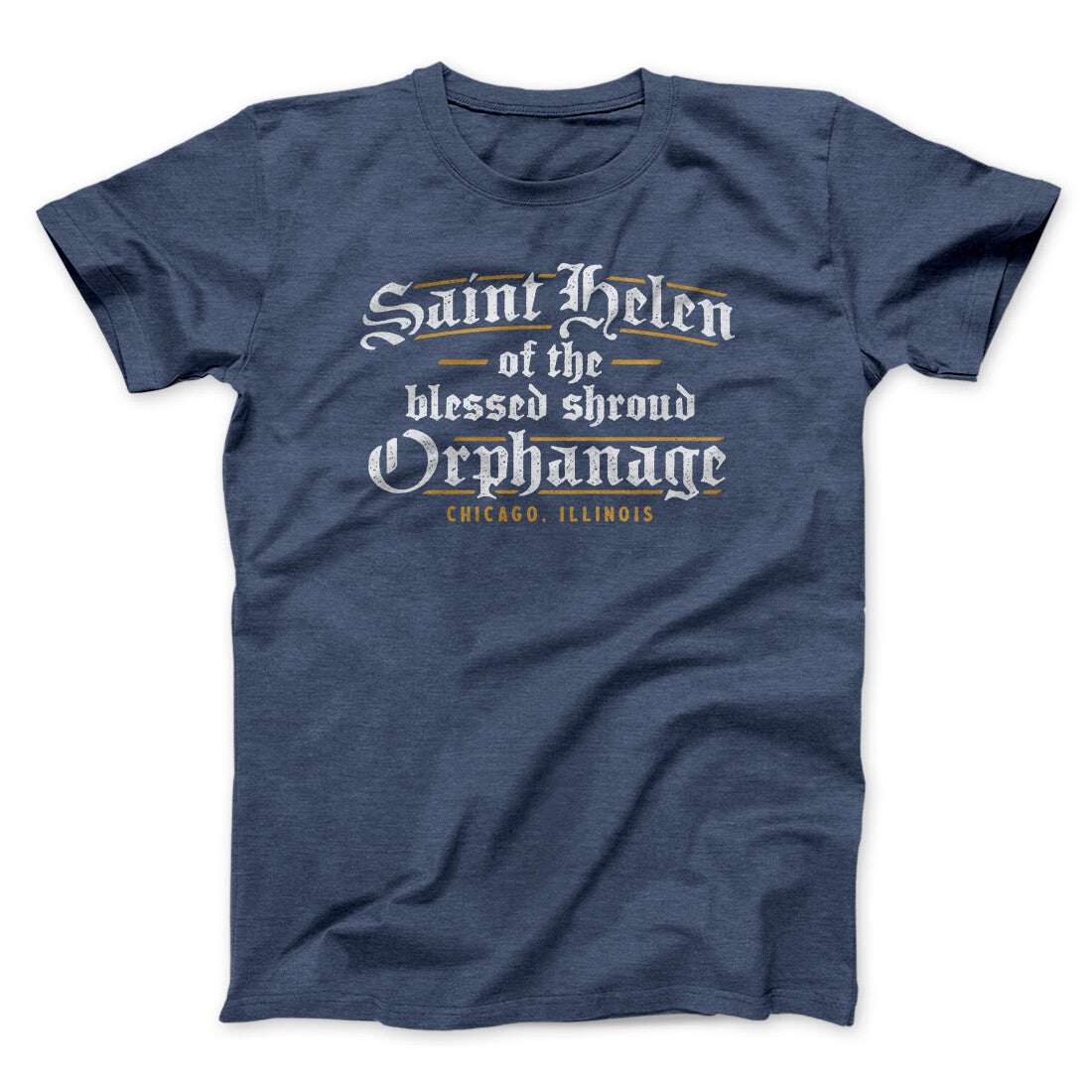Saint Helen Of The Blessed Shroud Orphanage Funny Movie Unisex T-Shirt Gift For Friends - Graphicwearhub