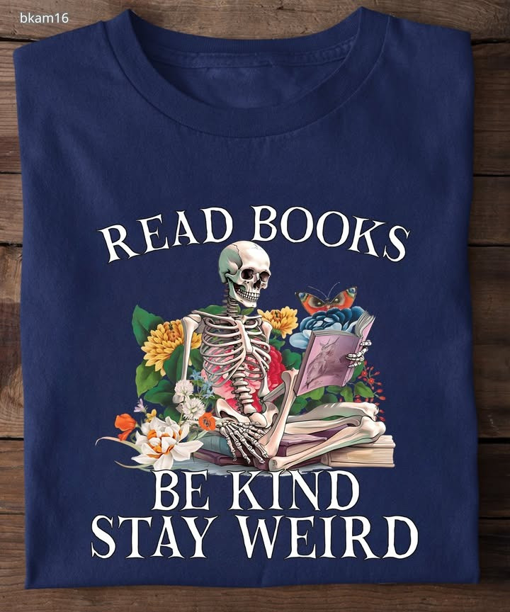 Skeleton Read Book Be Kind Stay Weird T-Shirt Sayings Shirt Gifts For Book Lovers - Graphicwearhub