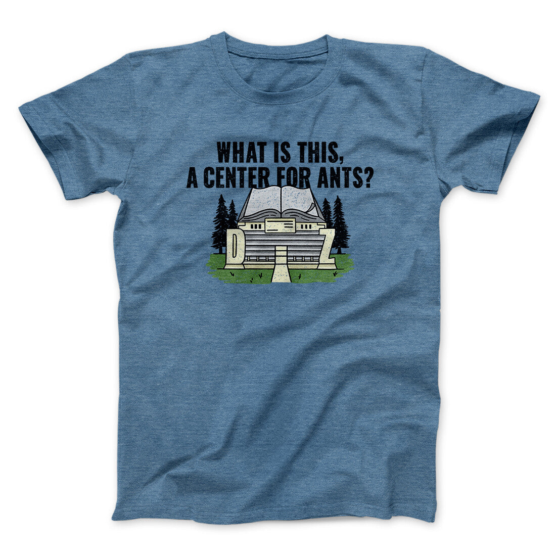 What Is This, A Center For Ants Funny Movie Unisex T-Shirt Gift For Friends - Graphicwearhub