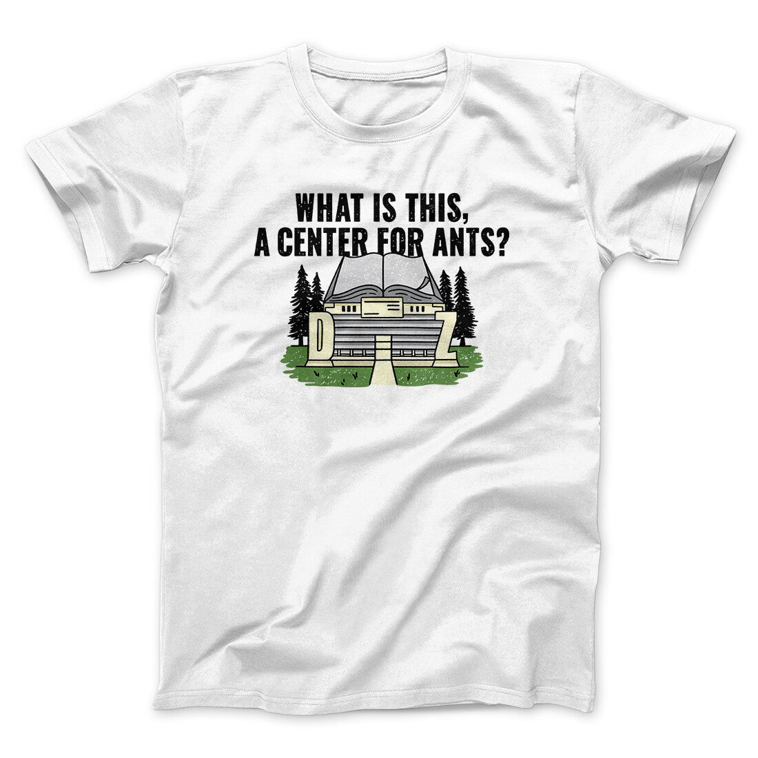 What Is This, A Center For Ants Funny Movie Unisex T-Shirt Gift For Friends - Graphicwearhub