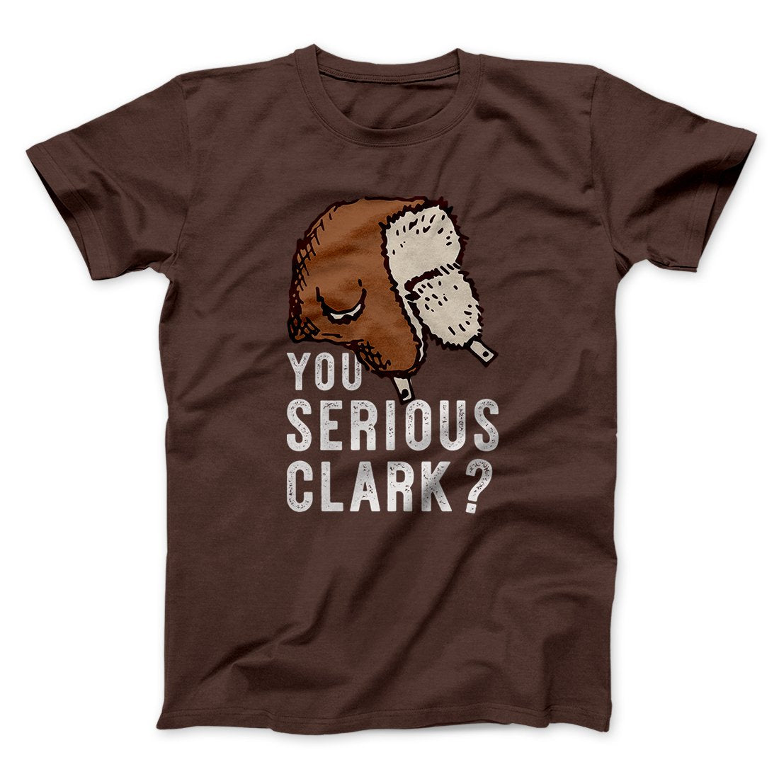 You Serious Clark? Funny Movie Unisex T-Shirt Best Gift For Friends - Graphicwearhub