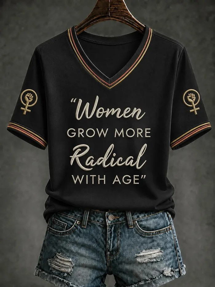 Feminist Women Grow More Radical With Age V-Neck T-Shirt Best Feminist Clothes Gifts For Women - GWH